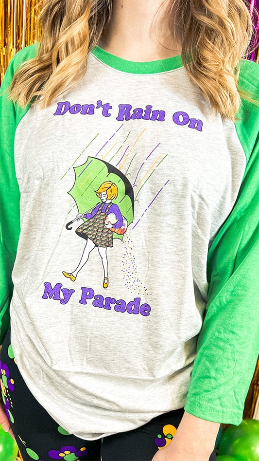 Mardi Gras Dont Rain on My Parade Raglan Shirt